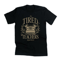 Teacher - The Tired Teachers Department - Unisex Tee