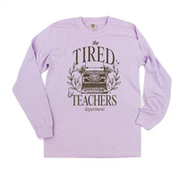 Teacher - The Tired Teachers Department - LONG SLEEVE Comfort Colors Tee