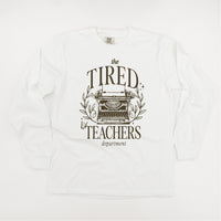 Teacher - The Tired Teachers Department - LONG SLEEVE Comfort Colors Tee