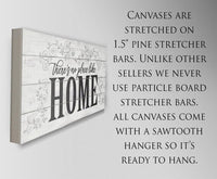There's No Place Like Home - Canvas