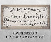 This House Runs on Love, Laughter, Inappropriate Humor - Canvas