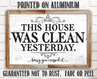 This House Was Clean Yesterday - Metal Sign