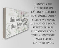 This Is The House That Love Built - Canvas