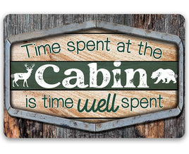Time Spent At The Cabin Is Time Well Spent - Metal Sign
