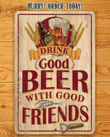Drink Good Beer with Good Friends - Metal Sign