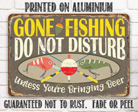 Gone Fishing, Do Not Disturb Unless You're Bringing Beer - Metal Sign