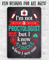 I'm Not A Proctologist - Metal Sign
