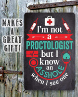 I'm Not A Proctologist - Metal Sign