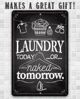 Laundry Today or Naked - Metal Sign