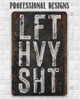 Lift Heavy Shit - Metal Sign