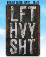 Lift Heavy Shit - Metal Sign