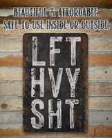 Lift Heavy Shit - Metal Sign