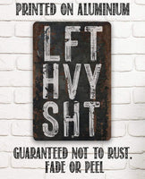 Lift Heavy Shit - Metal Sign