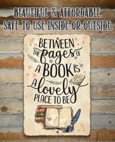 Between The Pages of a Book is a Lovely Place to be - Metal Sign