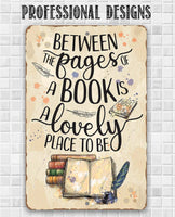 Between The Pages of a Book is a Lovely Place to be - Metal Sign