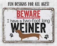 Beware I Have A Two Foot Long - Metal Sign