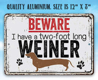 Beware I Have A Two Foot Long - Metal Sign