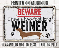 Beware I Have A Two Foot Long - Metal Sign