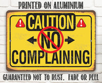 Caution No Complaining - Metal Sign