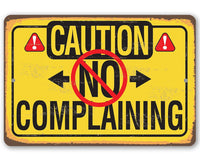 Caution No Complaining - Metal Sign