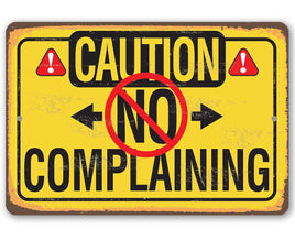 Caution No Complaining - Metal Sign
