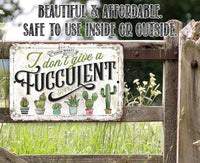I Don't Give A Fucculent - Metal Sign