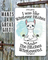 I Was Like Whatever Bitches and the Bitches Whatevered - Metal Sign