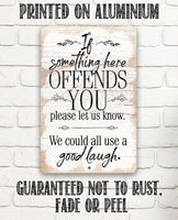 If Something Here Offends - Metal Sign