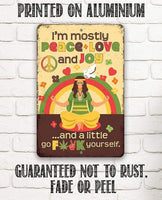 I'm Mostly Peace Love and Joy - Metal Sign