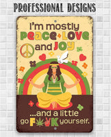 I'm Mostly Peace Love and Joy - Metal Sign