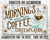 Mornings Are For Coffee - Metal Sign