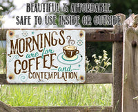 Mornings Are For Coffee - Metal Sign