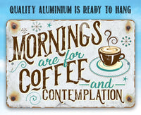 Mornings Are For Coffee - Metal Sign