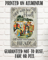 Off With Her Head, Off With Everyone's Head - Metal Sign
