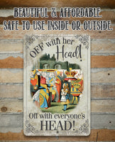 Off With Her Head, Off With Everyone's Head - Metal Sign