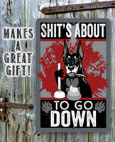 Shit's About To Go - Metal Sign