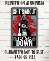 Shit's About To Go - Metal Sign