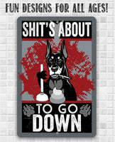 Shit's About To Go - Metal Sign