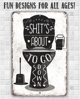 Shit's About To Go Down - Metal Sign