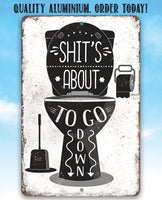 Shit's About To Go Down - Metal Sign