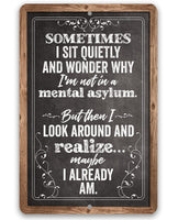 Sometimes I Sit Quietly and Wonder - Metal Sign