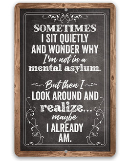 Sometimes I Sit Quietly and Wonder - Metal Sign