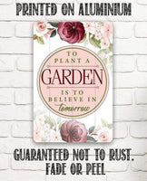 To Plant A Garden - Metal Sign