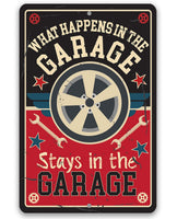 What Happens in the Garage Stays in the Garage - Metal Sign