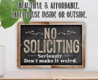 No Soliciting, Seriously Don't Make It Weird - Metal Sign