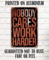 Nobody Cares Work Harder - Metal Sign