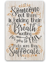 Someone Out There is Holding Their Breath - Metal Sign