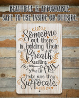 Someone Out There is Holding Their Breath - Metal Sign