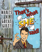 That's What She Said - Metal Sign