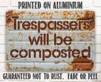 Trespassers Will Be Composted - Metal Sign